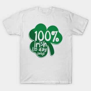 100 % Irish (today only) T-Shirt